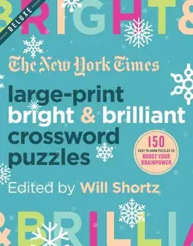 The New York Times Large-Print Bright & Brilliant Crossword Puzzles: 150 Easy to Hard Puzzles to Boost Your Brainpower, Paperback/New York Times