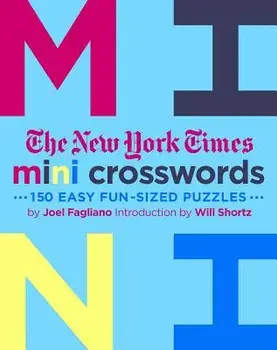 The New York Times Mini Crosswords, Volume 3: 150 Easy Fun-Sized Puzzles, Paperback/Joel Fagliano