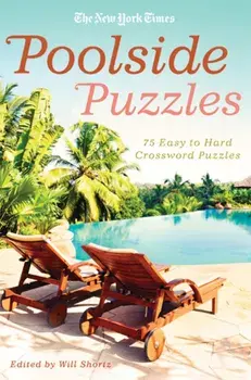 The New York Times Poolside Puzzles: 75 Easy to Hard Crossword Puzzles, Paperback/***