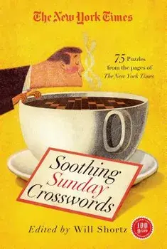 The New York Times Soothing Sunday Crosswords: 75 Puzzles from the Pages of the New York Times, Paperback/New York Times