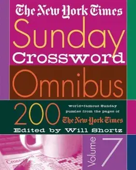 The New York Times Sunday Crossword Omnibus Volume 7: 200 World-Famous Sunday Puzzles from the Pages of the New York Times, Paperback/The New York Times