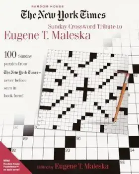 The New York Times Sunday Crossword Tribute to Eugene T. Maleska, Paperback/Eugene Maleska