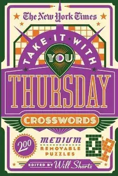 The New York Times Take It with You Thursday Crosswords: 200 Medium Removable Puzzles, Paperback/New York Times
