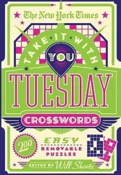 The New York Times Take It with You Tuesday Crosswords: 200 Easy Removable Puzzles, Paperback/New York Times