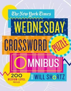 The New York Times Wednesday Crossword Puzzle Omnibus: 200 Medium-Level Puzzles, Paperback/New York Times