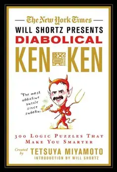 The New York Times Will Shortz Presents Diabolical KenKen: 300 Logic Puzzles That Make You Smarter, Paperback/The New York Times