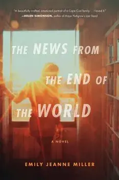 The News from the End of the World, Paperback/Emily Jeanne Miller