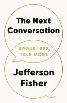 The Next Conversation. Argue Less, Talk More, Paperback/Jefferson Fisher