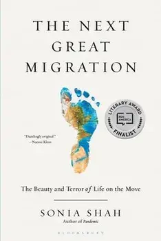 The Next Great Migration: The Beauty and Terror of Life on the Move, Paperback/Sonia Shah