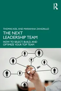 The Next Leadership Team. How to Select, Build, and Optimize Your Top Team, Paperback/Marianna Zangrillo