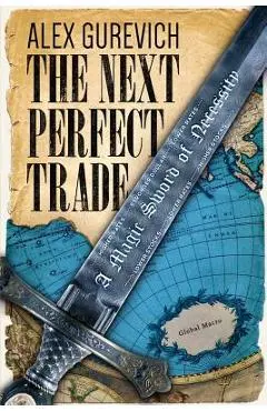 The Next Perfect Trade: A Magic Sword of Necessity - Alex Gurevich