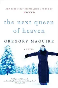 The Next Queen of Heaven, Paperback/Gregory Maguire