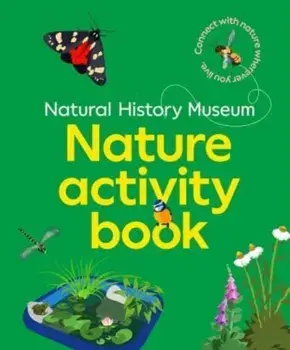 The NHM Nature Activity Book. Connect with nature wherever you live, Paperback/Natural History Museum