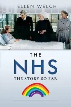 The NHS - The Story so Far, Paperback/Ellen Welch