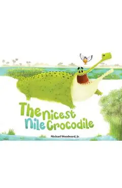 The Nicest Nile Crocodile - Michael A. Woodward