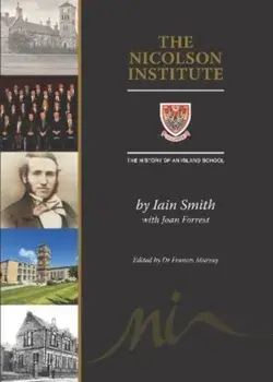 The Nicolson Institute. The History of an Island School, Paperback/Iain Smith