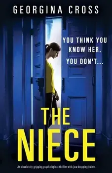 The Niece: An absolutely gripping psychological thriller with jaw-dropping twists, Paperback/Georgina Cross