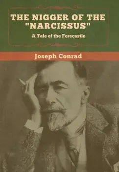 The Nigger of the "Narcissus": A Tale of the Forecastle, Hardcover/Joseph Conrad