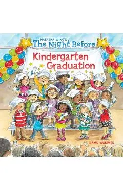 The Night Before Kindergarten Graduation - Natasha Wing