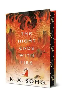 The Night Ends with Fire - K. X. Song