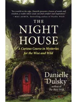 The Night House. Folklore, Fairy Tales, Rites, and Magick for the Wise and Wild, Paperback/Dulsky Danielle
