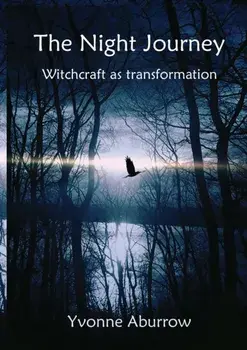 The Night Journey: Witchcraft as transformation, Paperback/Yvonne Aburrow