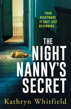 The Night Nanny's Secret. A twisting and addictive psychological suspense, Paperback/Kathryn Whitfield