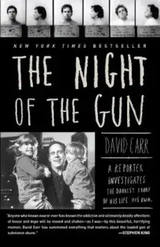 The Night of the Gun: A Reporter Investigates the Darkest Story of His Life. His Own., Paperback/David Carr
