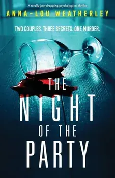 The Night of the Party: A totally jaw-dropping psychological thriller, Paperback/Anna-Lou Weatherley