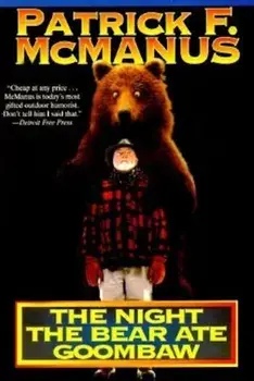 The Night the Bear Ate Goombaw, Paperback/Patrick F. McManus