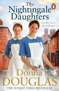 The Nightingale Daughters. the heartwarming and emotional new historical novel, perfect for fans of Call the Midwife, Paperback/Donna Douglas