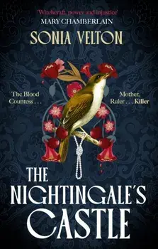 The Nightingale's Castle. the gripping story of Erzsebet Bathory, the infamous sixteenth-century “Blood Countess”, Paperback/Sonia Velton