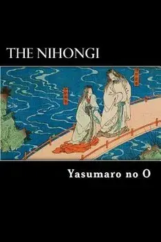 The Nihongi: Chronicles of Japan from the Earliest Times to A.D. 697, Paperback/Yasumaro No O