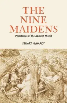 The Nine Maidens. Priestesses of the Ancient World, Paperback/Stuart McHardy