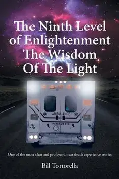 The Ninth Level of Enlightenment: The Wisdom of the Light, Paperback/Bill Tortorella