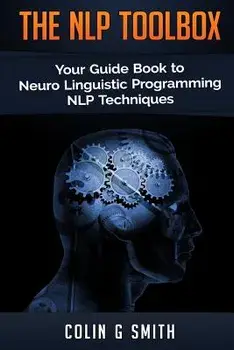 The Nlp Toolbox: Your Guide Book to Neuro Linguistic Programming Nlp Techniques, Paperback/Colin G. Smith