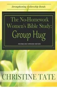 The No-Homework Women's Bible Study: Group Hug - Christine Tate