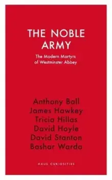 The Noble Army. The Modern Martyrs of Westminster Abbey, Paperback/***
