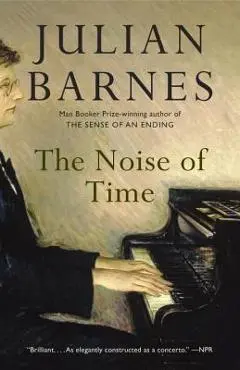 The Noise of Time - Julian Barnes
