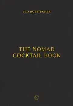 The Nomad Cocktail Book, Hardcover/Leo Robitschek