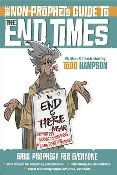 The Non-Prophet's Guide(tm) to the End Times: Bible Prophecy for Everyone, Paperback/Todd Hampson