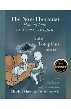The Non-Therapist: How to help as if you were a pro - Kate Tompkins