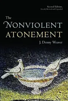 The Nonviolent Atonement, Paperback/J. Denny Weaver