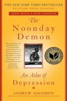 The Noonday Demon: An Atlas of Depression, Paperback/Andrew Solomon