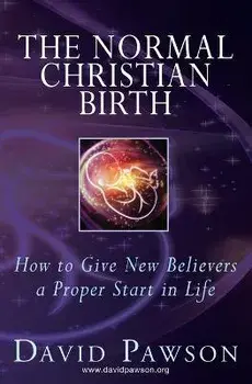 The Normal Christian Birth: How to Give New Believers a Proper Start in Life, Paperback/David Pawson