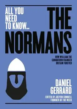 The Normans: How William the Conqueror Changed Britain Forever, Paperback/Daniel Gerrard
