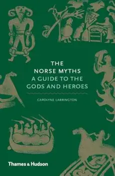 The Norse Myths: A Guide to the Gods and Heroes, Hardcover/Carolyne Larrington
