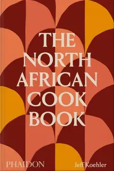 The North African Cookbook, Hardback/***