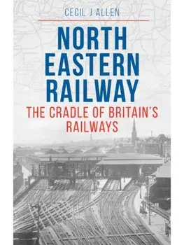 The North Eastern Railway, Paperback/Cecil Allen