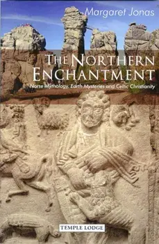 The Northern Enchantment. Norse Mythology, Earth Mysteries and Celtic Christianity, New ed, Paperback/Margaret Jonas